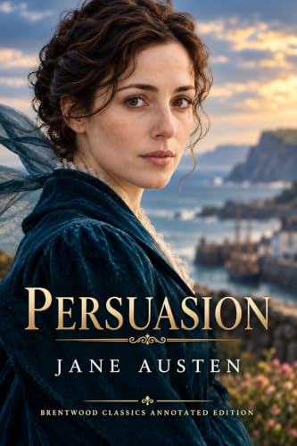Image of Persuasion: Brentwood Classics Edition (Annotated): The Complete Unabridged Novel with Original Annotations