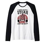 who says vegan can't be buff? - funny gorilla - vegetarian maglia con maniche raglan