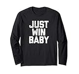 Just Win Baby Long Sleeve T-Shirt