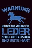  Warnung ich habe eine Vorliebe für Leder…: Pferde Notizbuch Taschenbuch Geschenk für Mädchen, Pferdeliebhaber und Reiter  6x9 Zoll (ca. DIN A5) mit 120 punktraster Seiten, Softcover mit Matt.