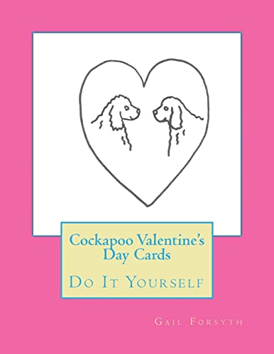 Cockapoo Valentine's Day Cards: Do It Yourself 1519781679 Book Cover