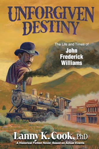 Unforgiven Destiny: The Life and Times of John Frederick Williams