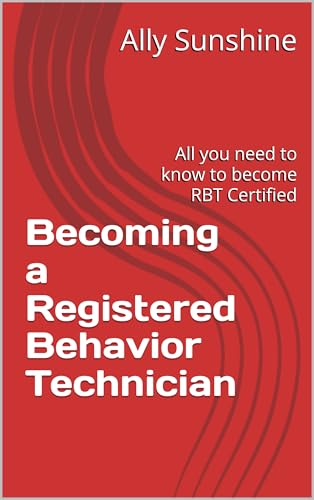 Becoming a Registered Behavior Technician : All you need to know to become RBT Certified
