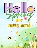  Hello Spring Activity Book: A Fun Springtime Journal for Kids with Coloring, Mazes and puzzles