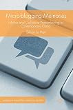 Micro-blogging Memories: Weibo and Collective Remembering in Contemporary China (Palgrave Macmillan Memory...