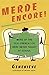 Merde Encore!: More of the Real French You Were Never Taught at School (Sexy Slang Series)