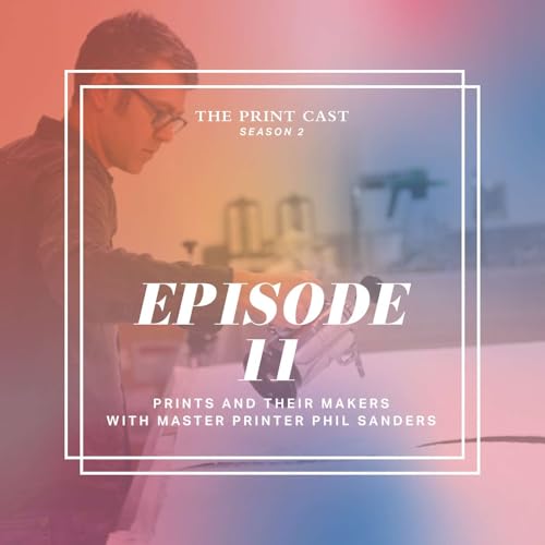 Part 1 | Prints and Their Makers with Master Printer Phil Sanders