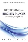 Restoring the Broken Places: in an Unforgiving World