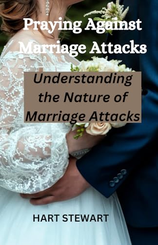Praying Against Marriage Attacks: Understanding the Nature of Marriage Attacks