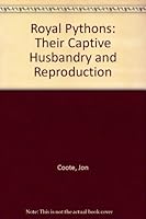 Royal Pythons: Their Captive Husbandry and Reproduction 1897965052 Book Cover