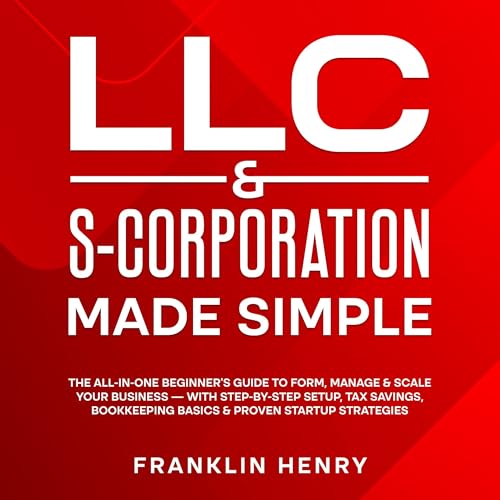 LLC &amp;amp; S-Corporation Made Simple by Franklin Henry episode artwork