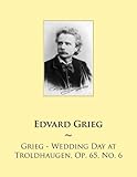 Grieg - Wedding Day at Troldhaugen, Op. 65, No. 6 (Samwise Music For Piano) (Volume 70)