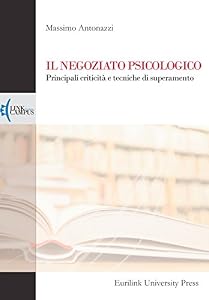 Vedi scheda su Amazon Il negoziato psicologico. Principali criticità e tecniche di superamento