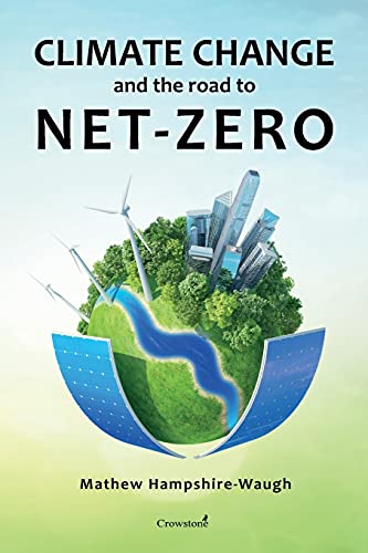CLIMATE CHANGE and the road to NET-ZERO: Science â€¢ Technology â€¢ Economics â€¢ Politics
