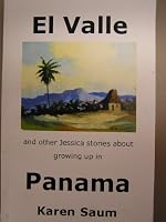 El Valle: And other Jessica stories about growing up in Panama 0974217603 Book Cover