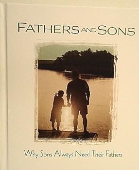 Hardcover Fathers and Sons -- Why Sons Always Need Their Fathers Book