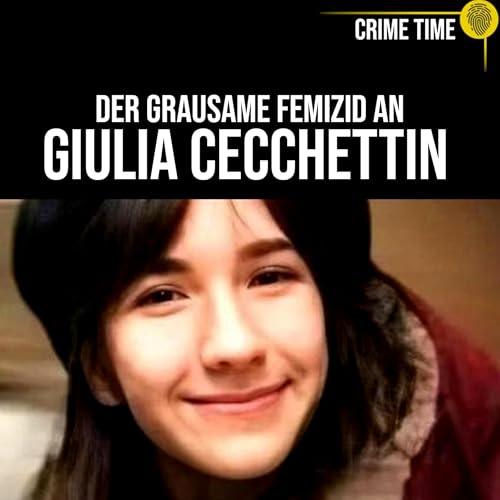 Kamera filmt ihre letzten grausamen Momente: Der Femizid Giulia Cecchettin | Crime Time Podcast Por arte de portada