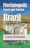 Florianopolis Travel and Tourism, Brazil: A Guide to Floripa