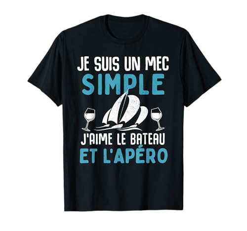 Mec simple apèro bateau à voile cadeau voilier humour marin T-Shirt