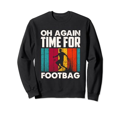 Oh Again Time For Footbag Bean Bag Footbag Hacky Sack Sweatshirt
