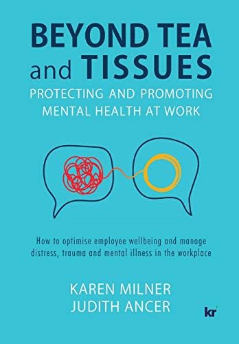 Beyond Tea And Tissues Protecting And Promoting Mental Health At Work Milner Karen Ancer Judith Amazon Sg Books