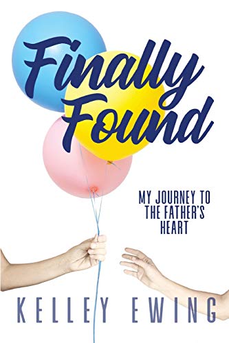 Finally Found: My Journey To The Father's Heart