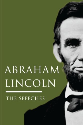 Abraham Lincoln: The Speeches: Abraham Lincoln'... 1508683417 Book Cover