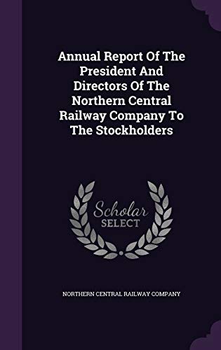 Annual Report Of The President And Directors Of The Northern Central Railway Company To The Stockholders