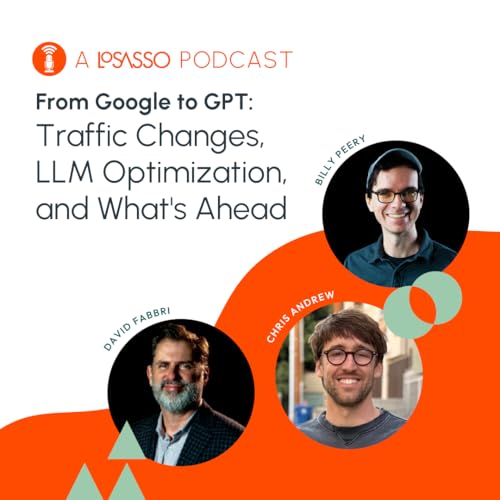 From Google to GPT: Traffic Changes, LLM Optimization, and What's Ahead
