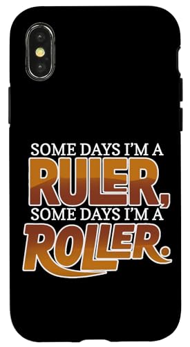 SOME DAYS I'M A RULER, SOME DAYS I'M A ROLLER �X�}�z�P�[�X iPhone X/XS �p