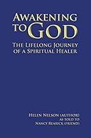Awakening to God: The Lifelong Journey of a Spiritual Healer 1504963679 Book Cover