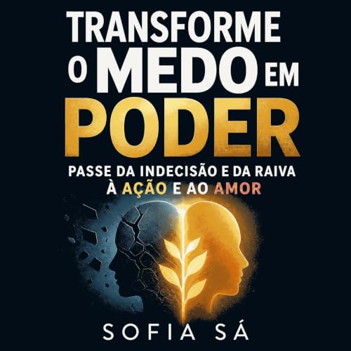 『Transforme o medo em poder: Passe da indecis&atilde;o e da raiva &agrave; a&ccedil;&atilde;o e ao amor』のカバーアート