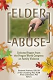  Elder Abuse: Selected Papers from the Prague World Congress on Family Violence