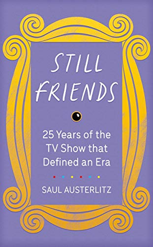 Télécharger Still Friends: 25 Years of the TV Show That Defined an Era (English Edition) PDF