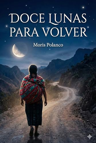 Doce lunas para volver (Heroínas de Guatemala nº 2)