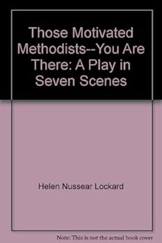 Hardcover Those motivated Methodists--you are there: A play in seven scenes Book