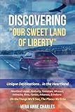 Discovering 'Our Sweet Land of Liberty' Unique Destinations...in the Heartland
