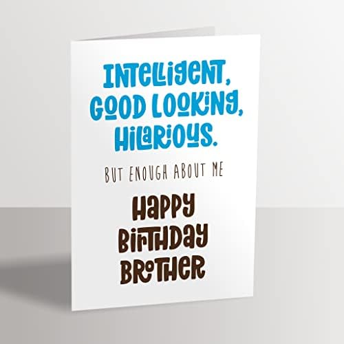 Funny Birthday Card for Brother - Intelligent, Good Looking, Hilarious.