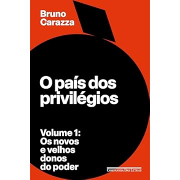 Capa do livro O país dos privilégios – Volume 1: Os novos e velhos donos do poder