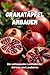 Granatäpfel anbauen: Ein vollständiger Leitfaden von der Sortenwahl und dem Anbau bis hin zur Pflege, Ernte und Langzeitlagerung der Ernte. (German Edition)