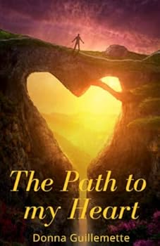 Paperback The Path to My Heart: An Inspiring Story: Healing the Fragmented Self Book