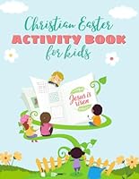 Christian Easter Activity Book for Kids: The Resurrection Story with Mazes, Word Searches, Sudoku, Short Stories, Coloring and other Bible Games. (Easter Activity Book for Kids Ages 4-8) B0BYLXL1WD Book Cover