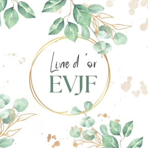 Livre d’or EVJF: Carnet personnalisable à compléter avec de félicitations, souhaits et photos. Le Livre d’or de mon Enterrement de Vie de Jeune Fille, ... pour la future mariée.Thème : Eucalyptus.
