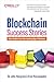 Blockchain Success Stories: Case Studies from the Leading Edge of Business