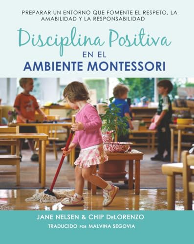 Disciplina Positiva en el Ambiente Montessori: Preparando un Ambiente Que Fomente el Respeto, la ...