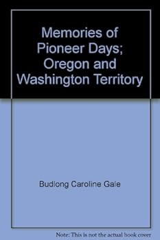 Memories of Pioneer Days; Oregon and Washington Territory