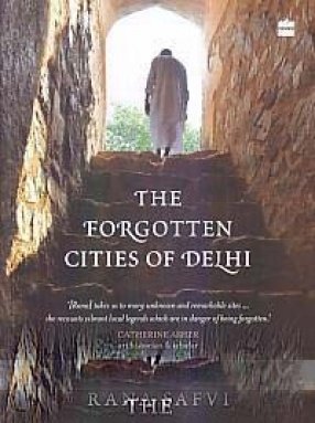 Shahjahanabad: The Living City Of Old Delhi + The Forgotten Cities Of Delhi: Book Two In The Where Stones Speak Trilogy (Set of 2 Books) 2