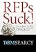 RFPs Suck! How to Master the RFP System Once and for All to Win Big Business