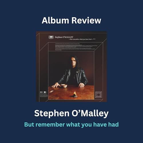 But remember what you have had Album Review | Stephen O' Malley's latest solo album