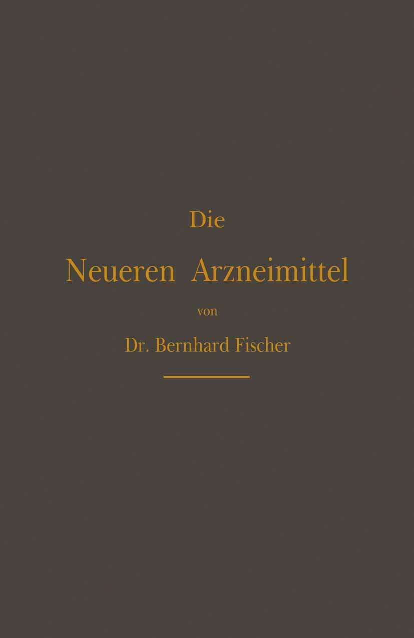 Die Neueren Arzneimittel: Für Apotheker, Aerzte und Drogisten